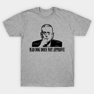 General Mattis Mad Dog Does Not Approve T-Shirt